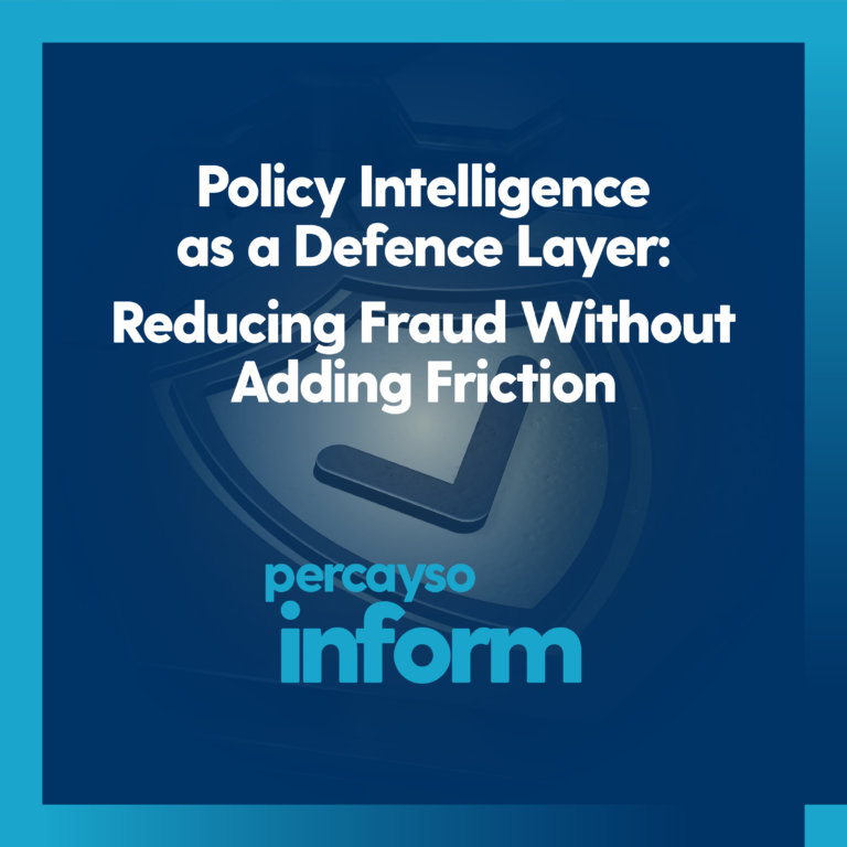 Percayso Inform's Policy Intelligence enables early, non-intrusive insurance fraud detection using behavioural insight.